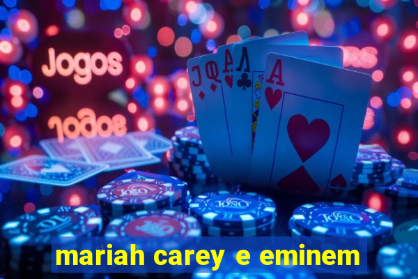 mariah carey e eminem